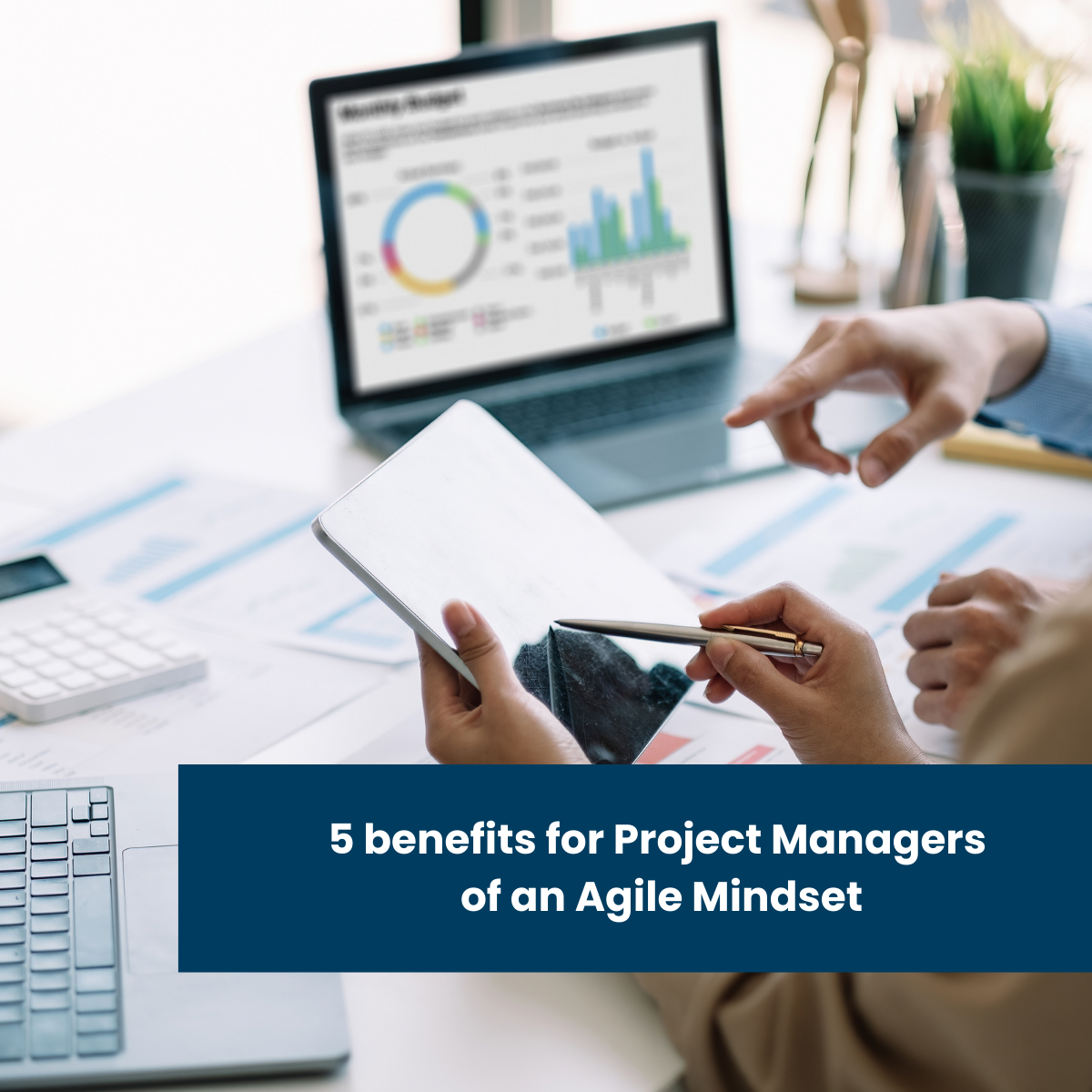 5 Benefits For Project Managers Of An Agile Mindset